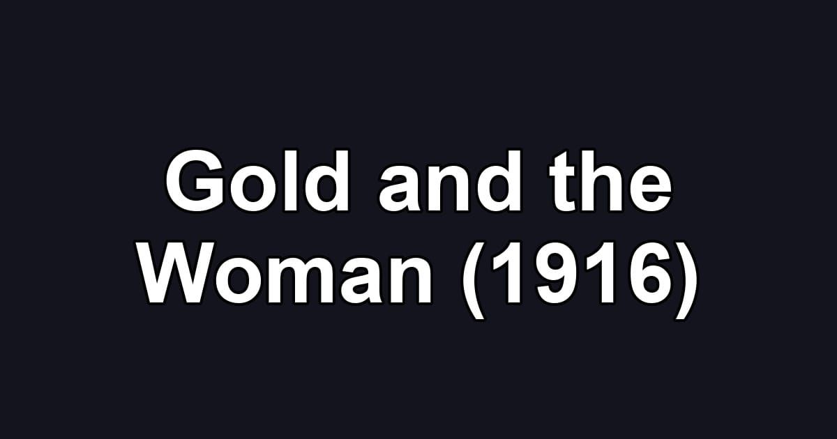 Gold and the Woman (1916)