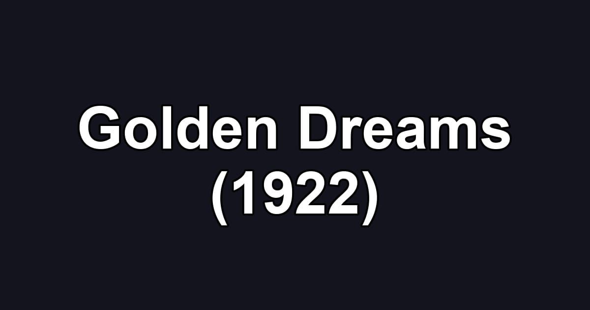 Golden Dreams (1922)