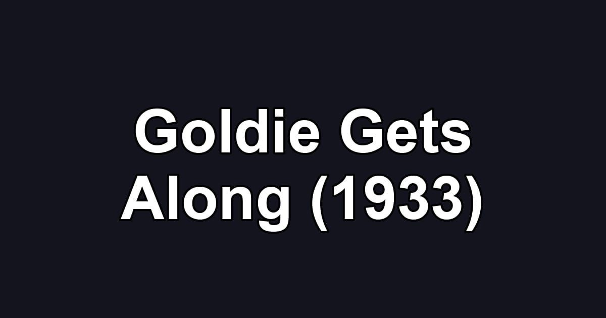 Goldie Gets Along (1933)