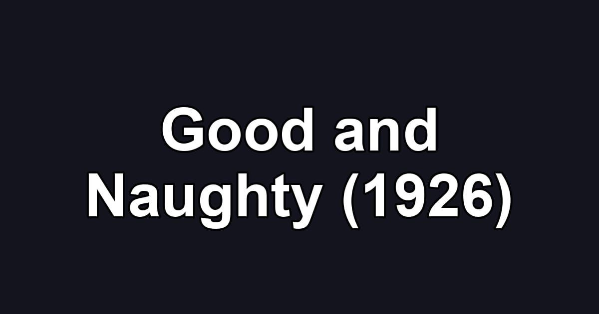 Good and Naughty (1926)