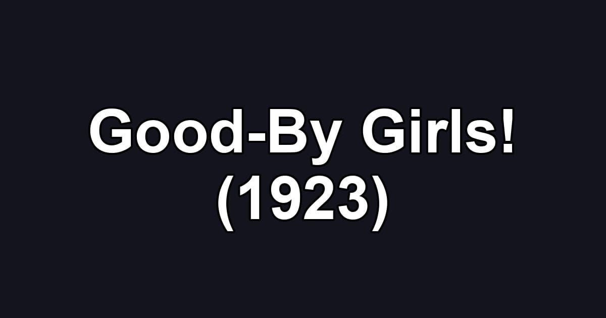 Good-By Girls! (1923)