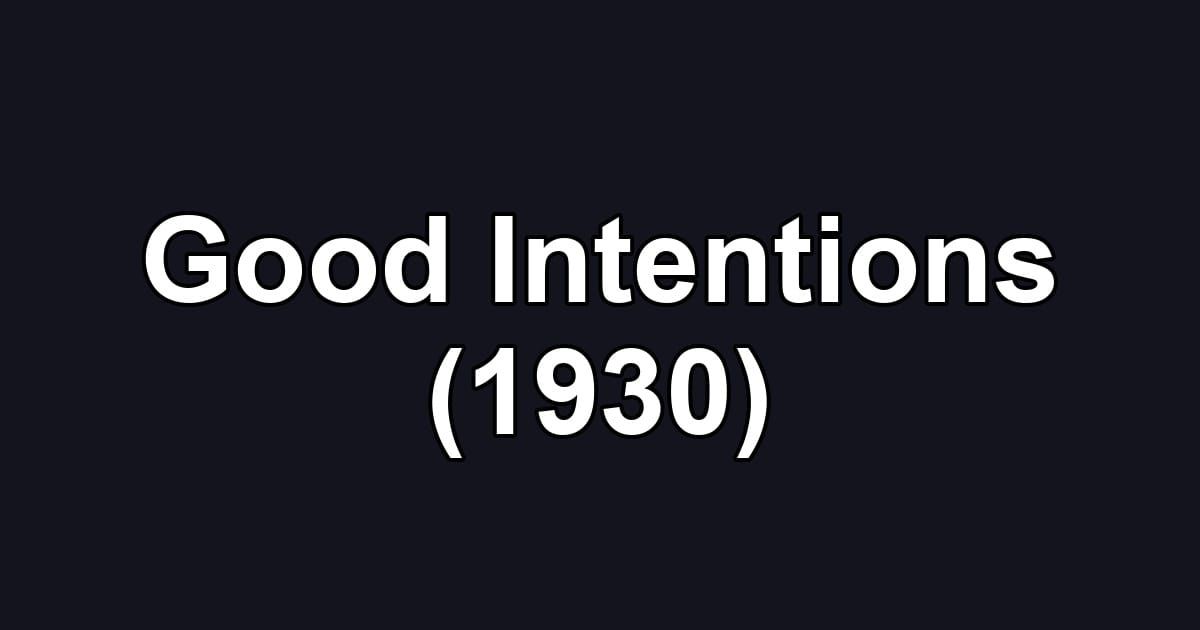 Good Intentions (1930)