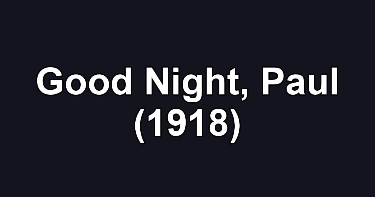 Good Night, Paul (1918)