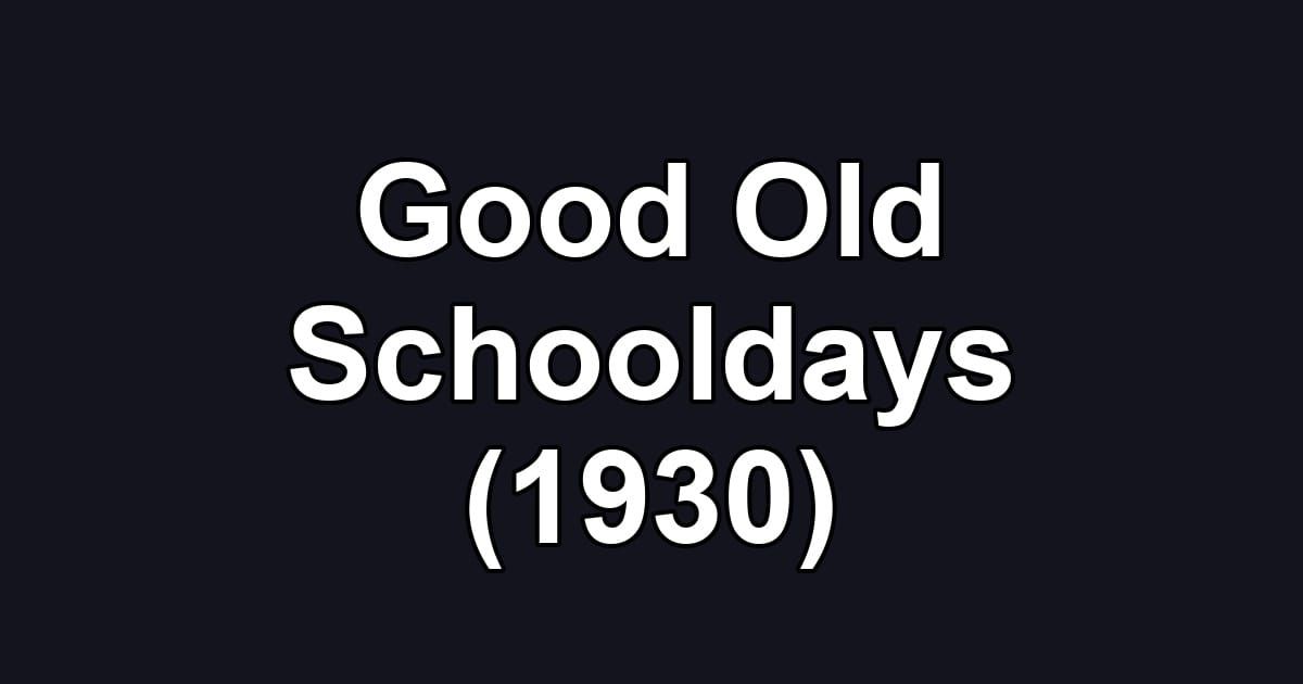 Good Old Schooldays (1930)
