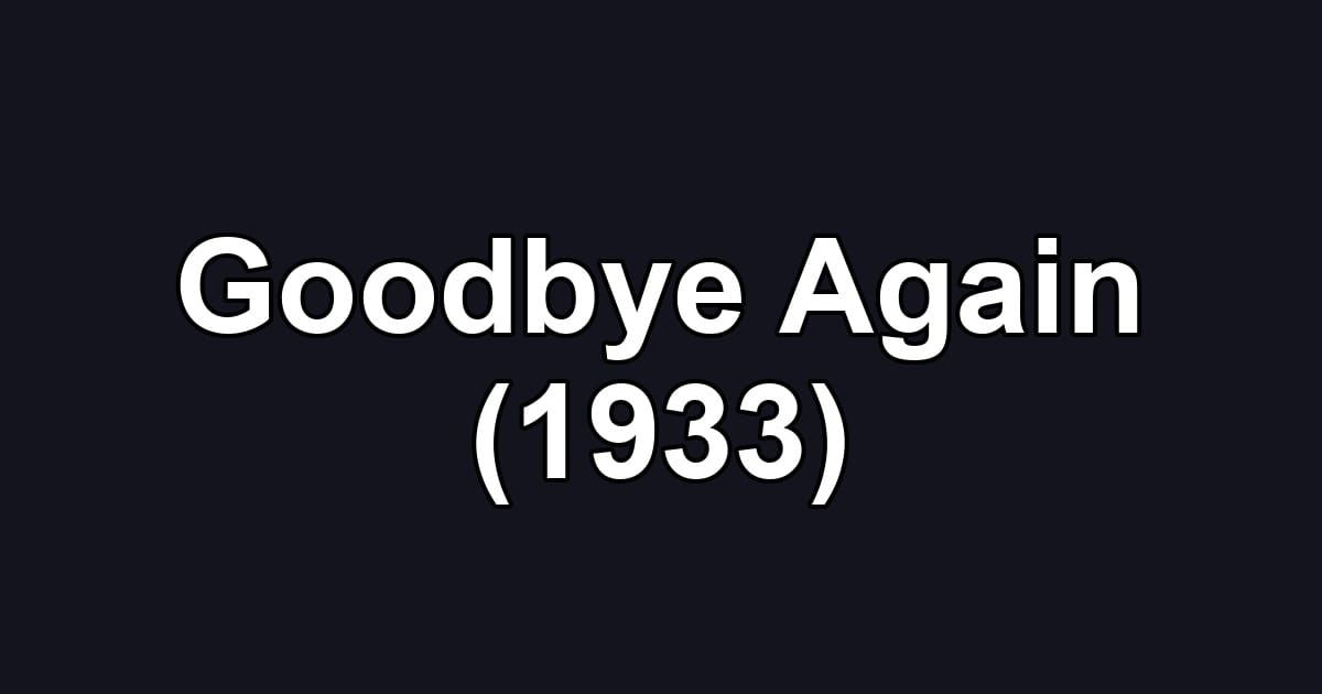 Goodbye Again (1933)