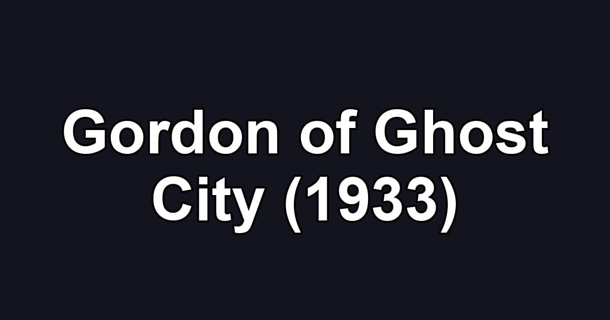 Gordon of Ghost City (1933)