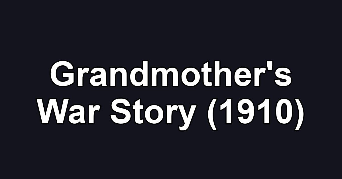 Grandmother's War Story (1910)