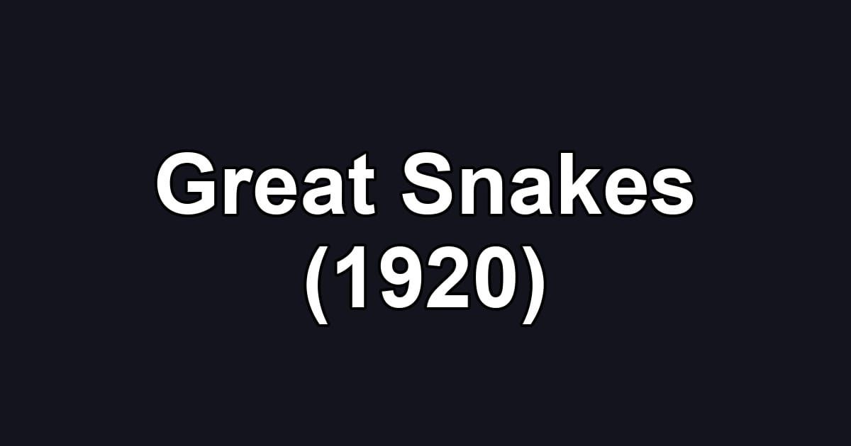 Great Snakes (1920)