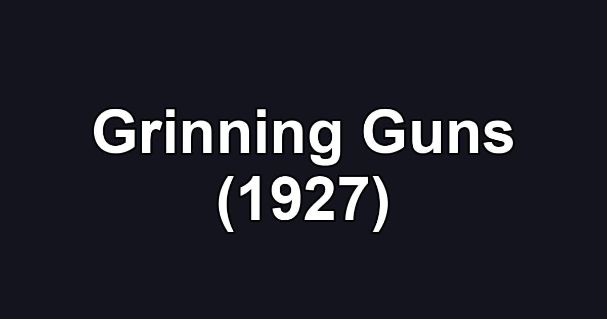 Grinning Guns (1927)