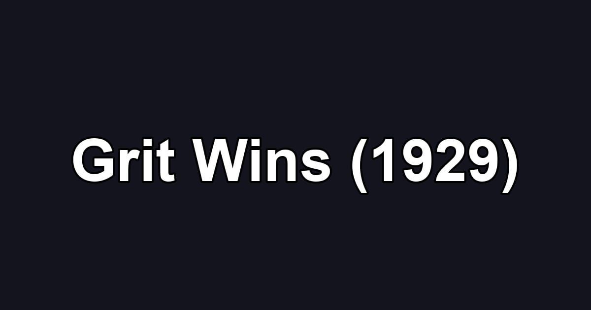 Grit Wins (1929)