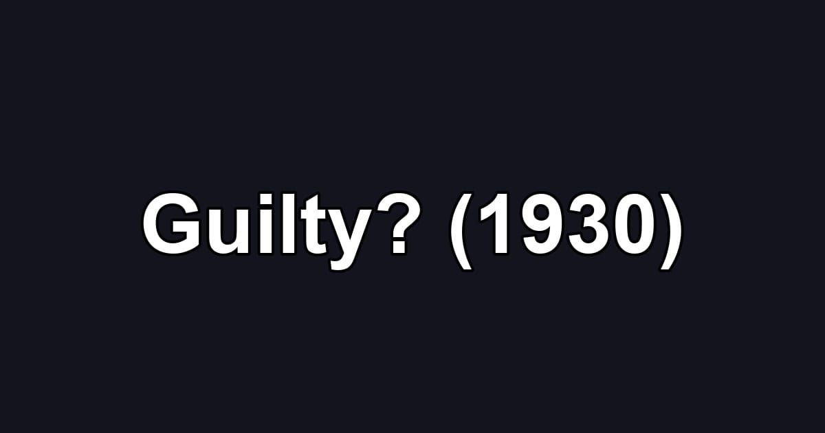 Guilty? (1930)
