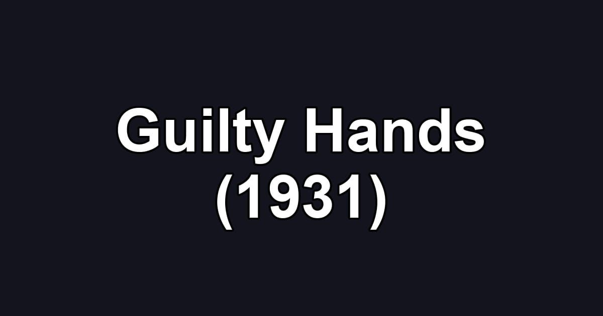 Guilty Hands (1931)