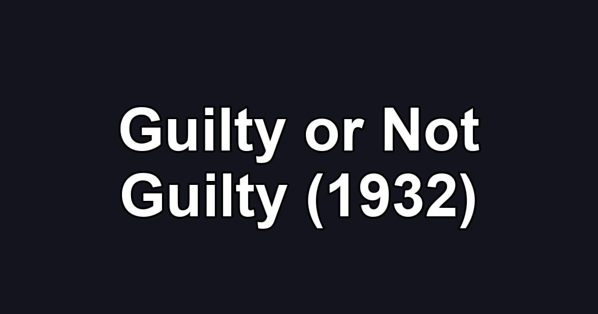 Guilty or Not Guilty (1932)