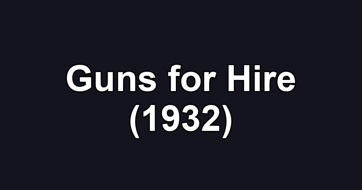 Guns for Hire (1932)