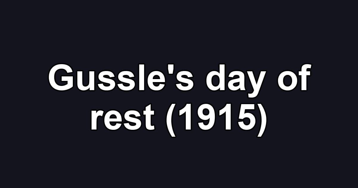 Gussle's day of rest (1915)