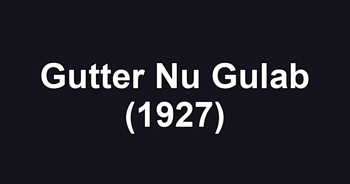 Gutter Nu Gulab (1927)
