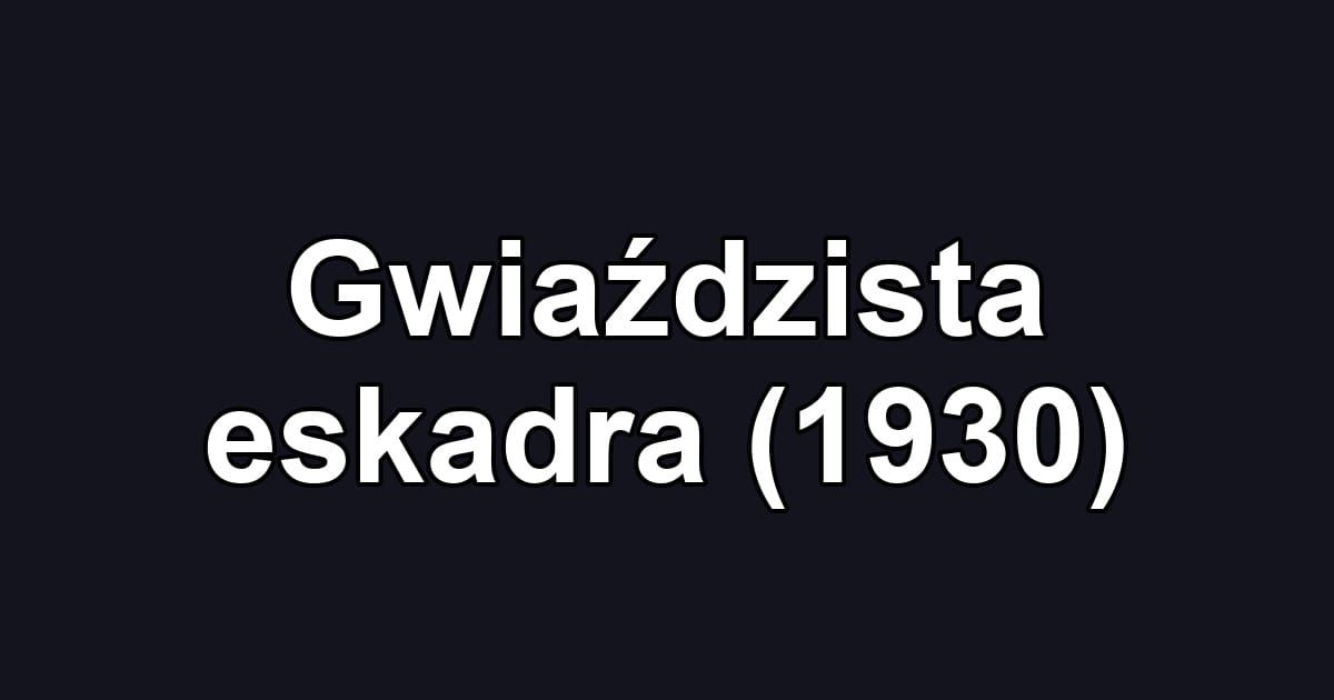 Gwiaździsta eskadra (1930)