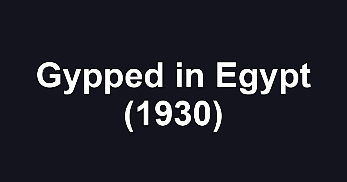 Gypped in Egypt (1930)