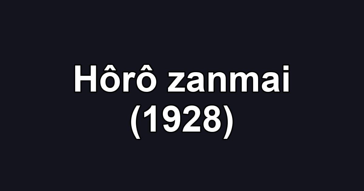Hôrô zanmai (1928)