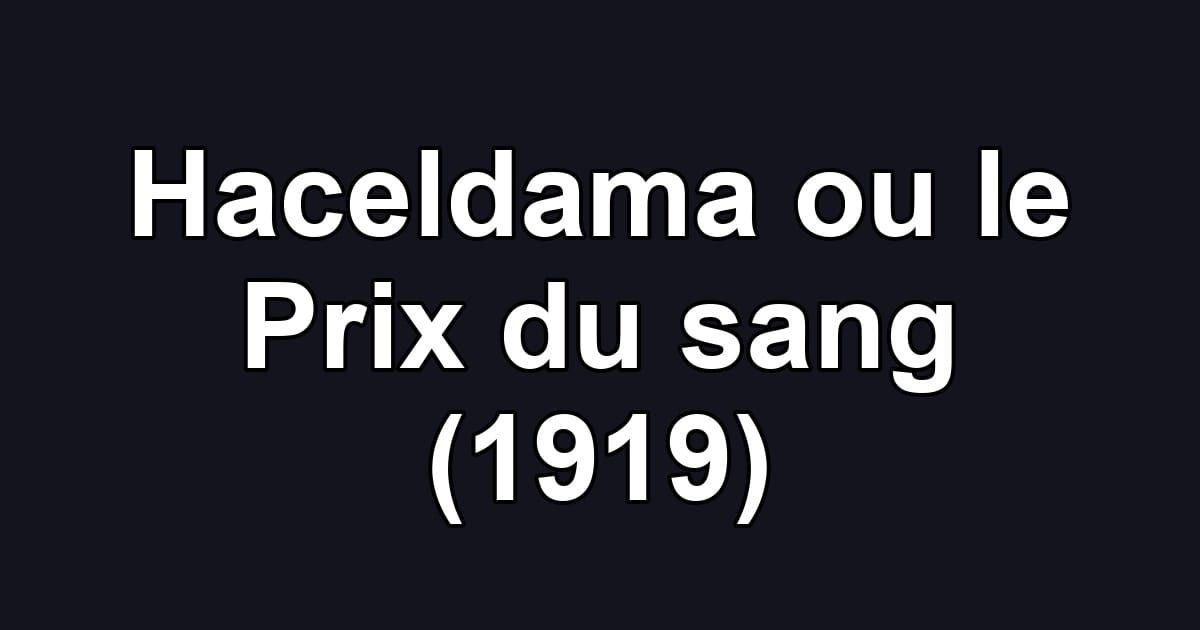 Haceldama ou le Prix du sang (1919)