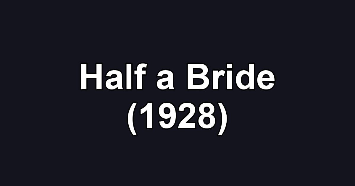 Half a Bride (1928)