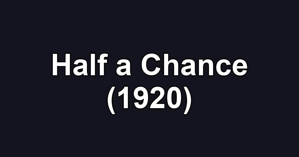 Half a Chance (1920)