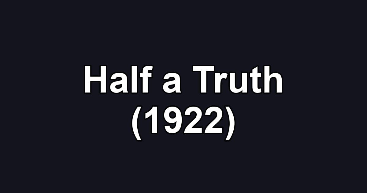 Half a Truth (1922)