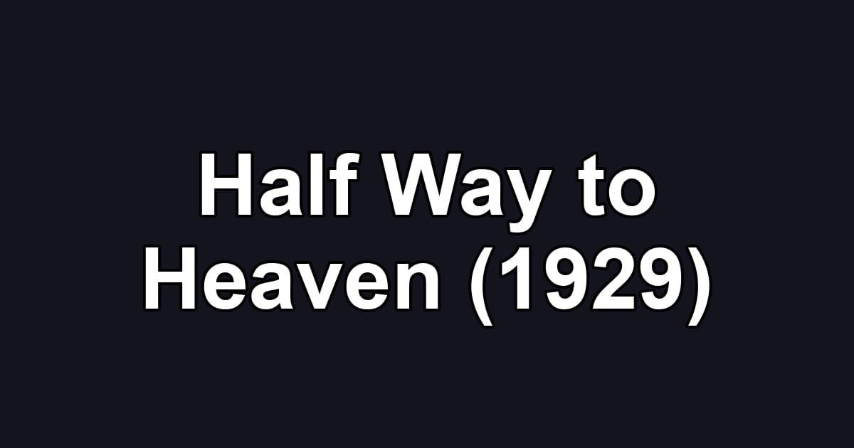 Half Way to Heaven (1929)