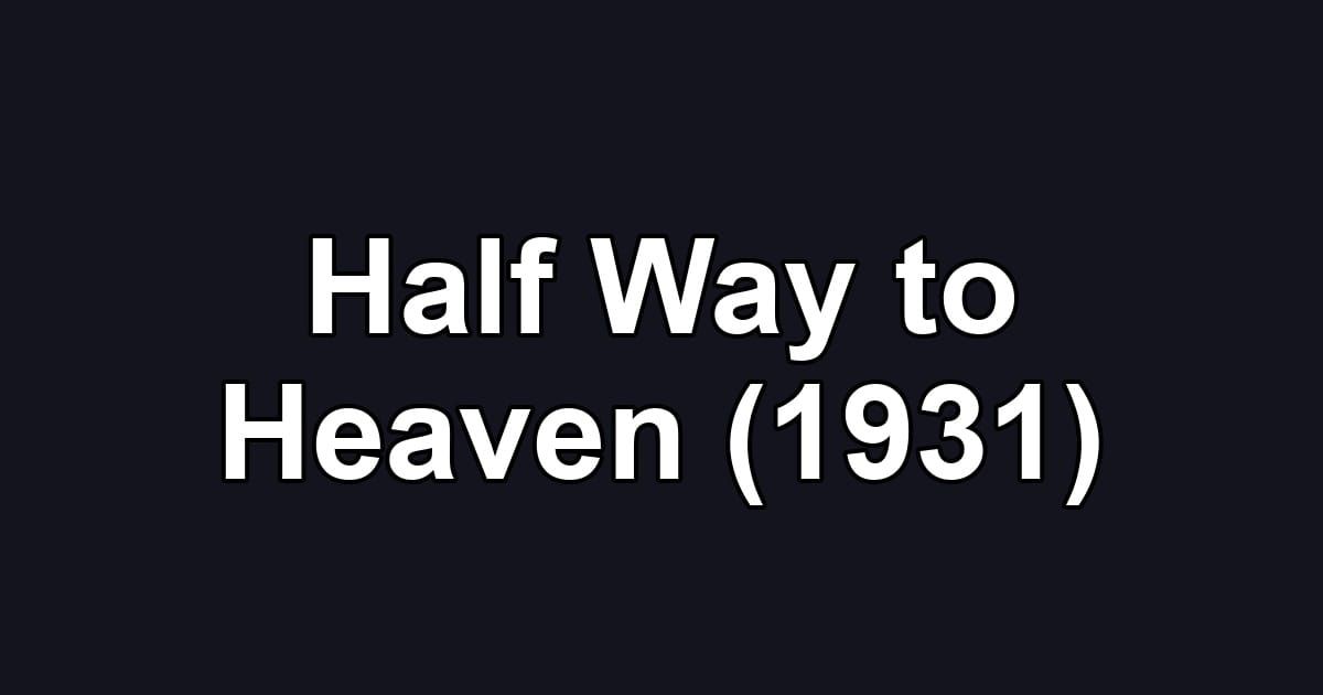 Half Way to Heaven (1931)