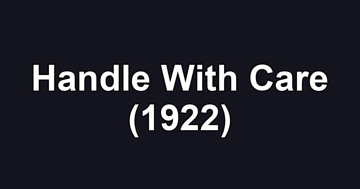 Handle With Care (1922)