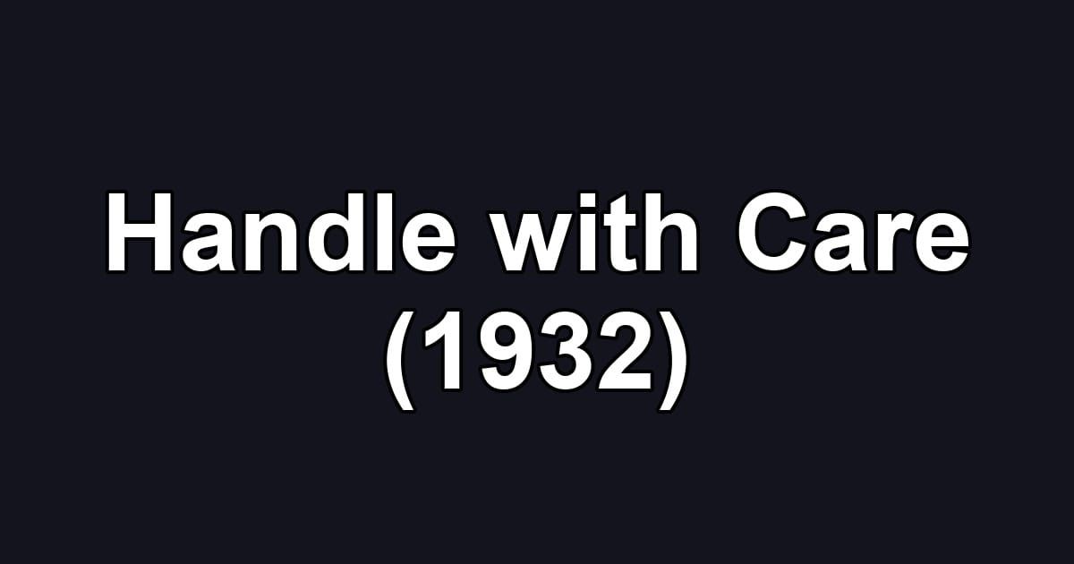 Handle with Care (1932)