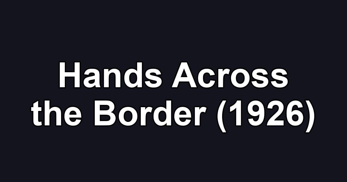 Hands Across the Border (1926)
