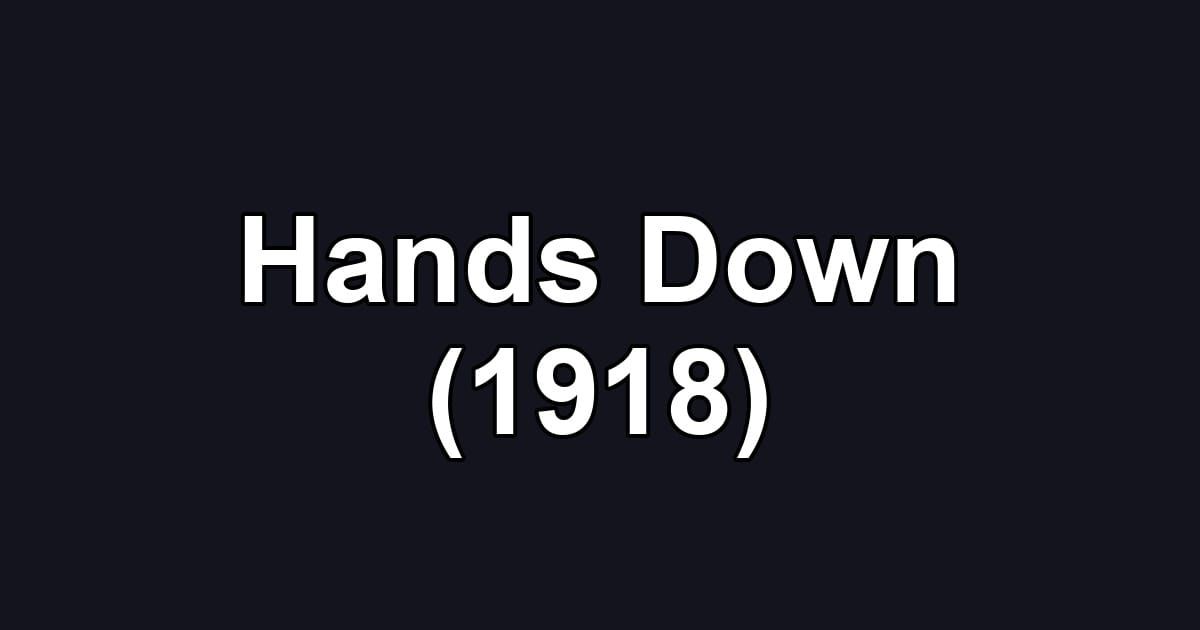 Hands Down (1918)