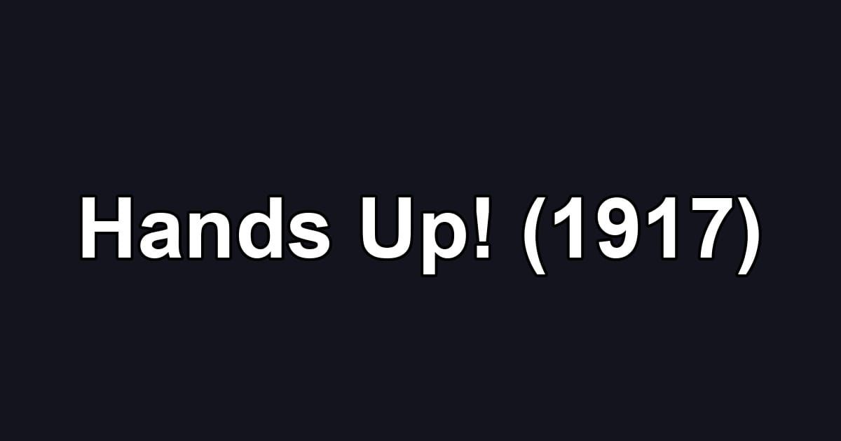 Hands Up! (1917)