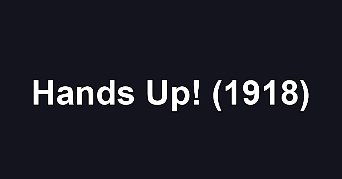 Hands Up! (1918)