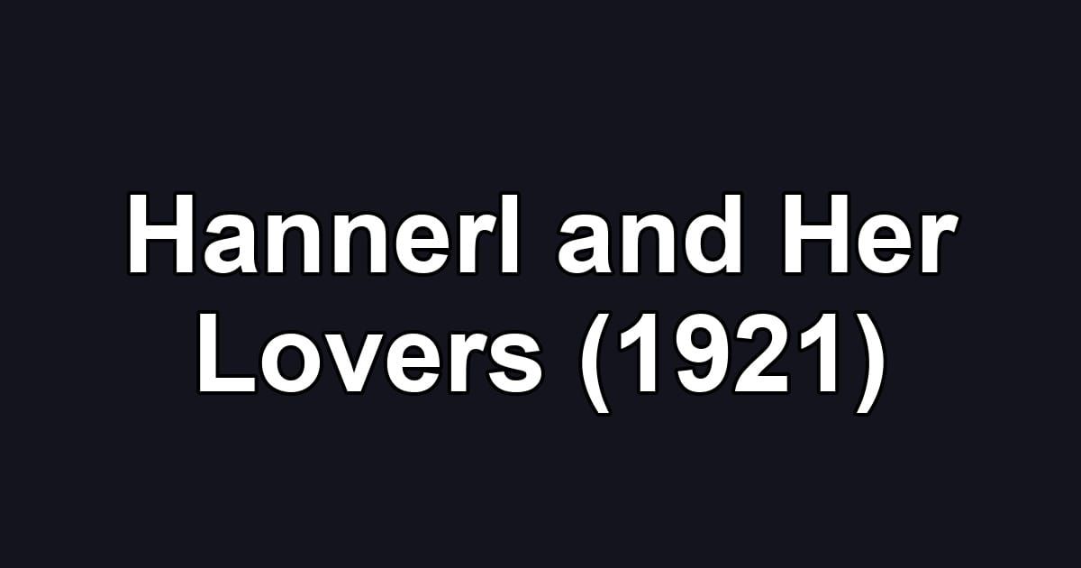 Hannerl and Her Lovers (1921)