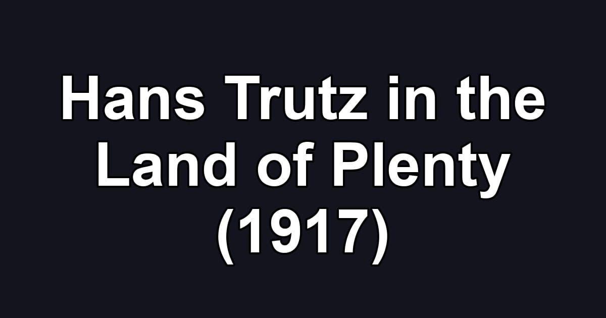 Hans Trutz in the Land of Plenty (1917)