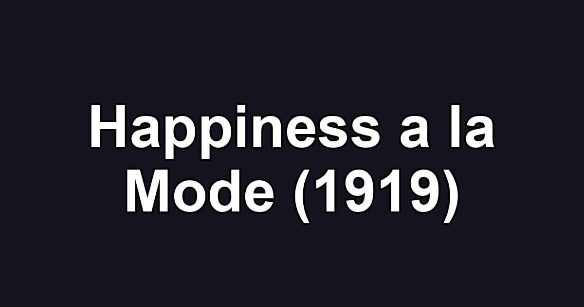 Happiness a la Mode (1919)