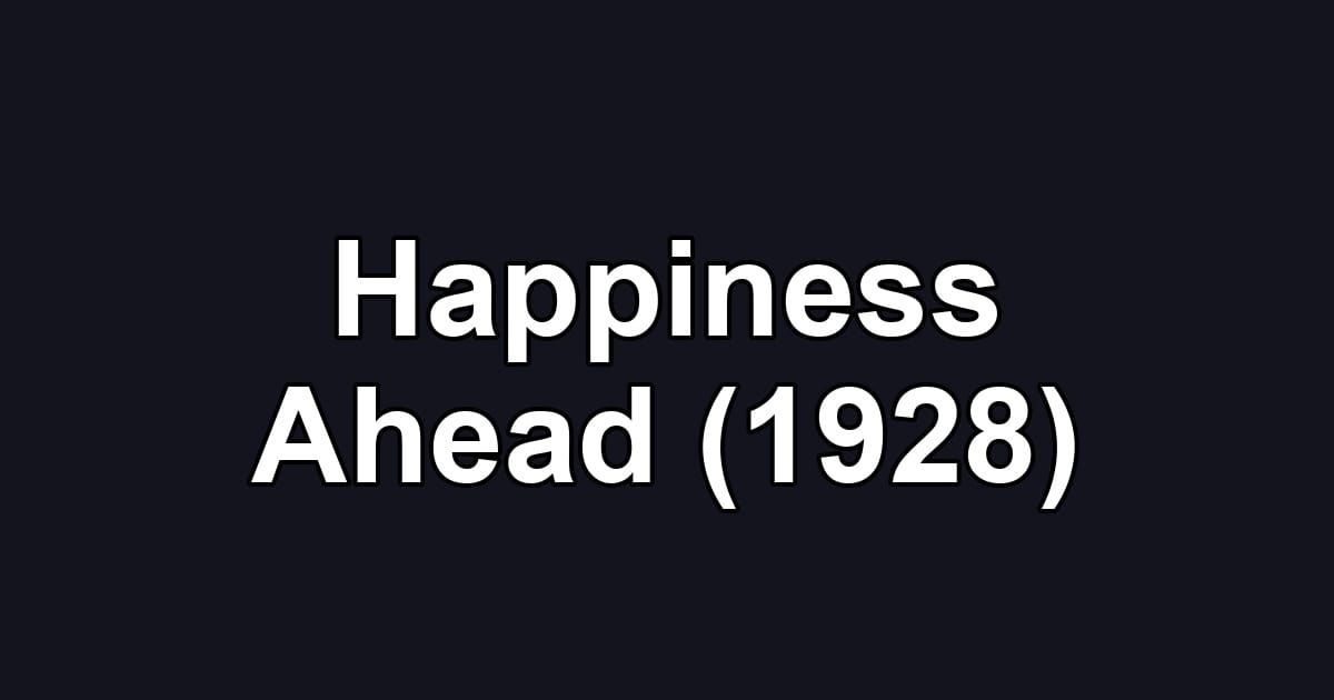 Happiness Ahead (1928)