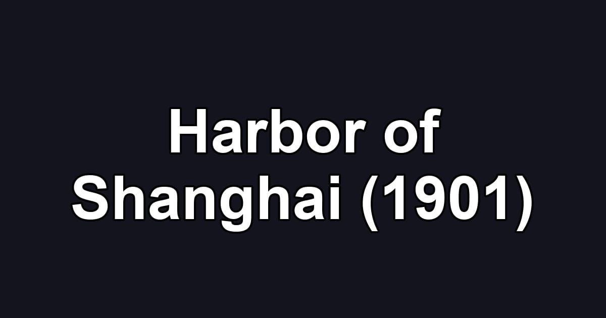 Harbor of Shanghai (1901)