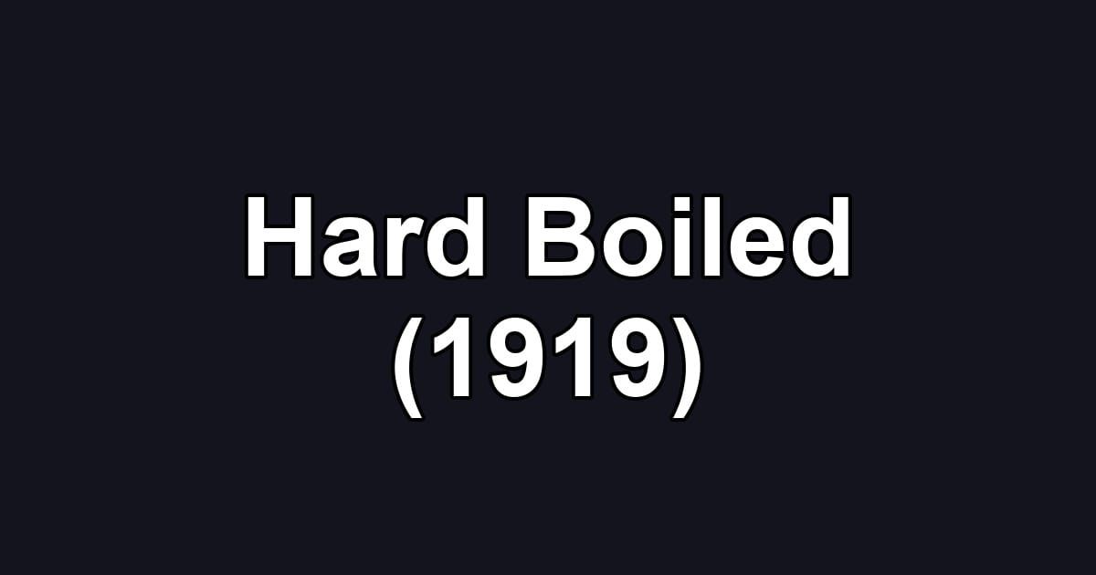 Hard Boiled (1919)