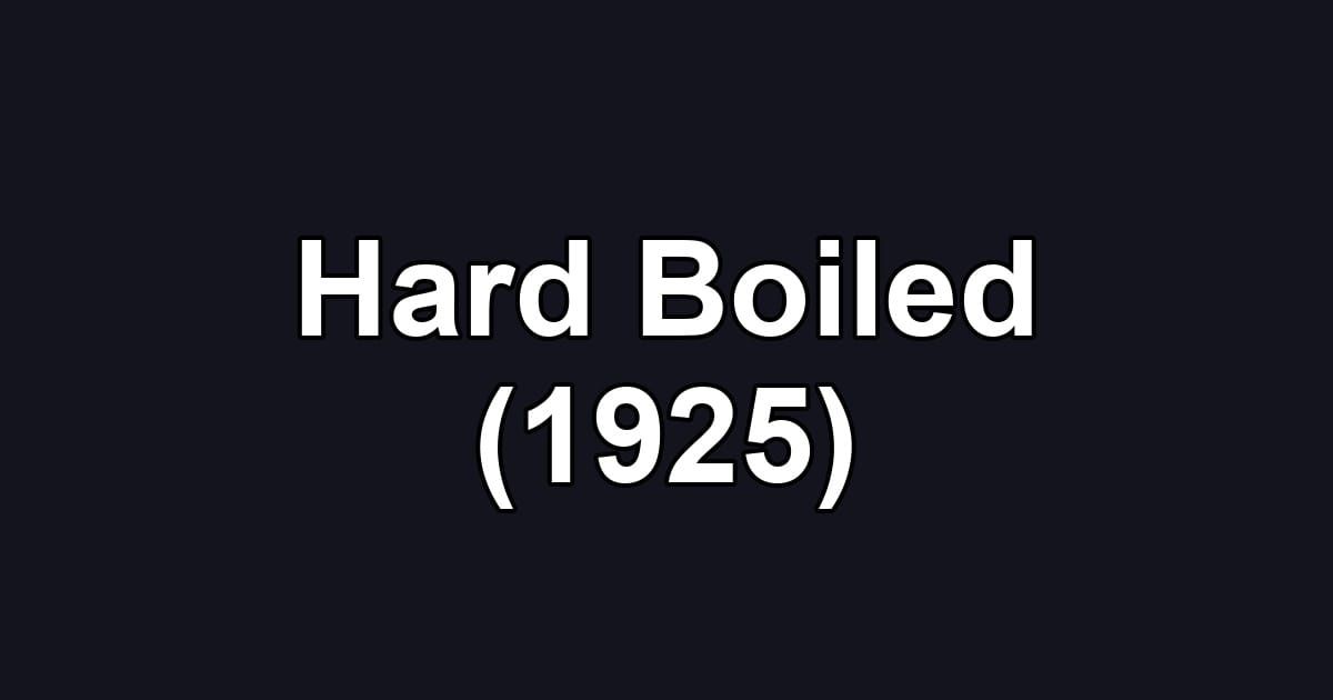 Hard Boiled (1925)