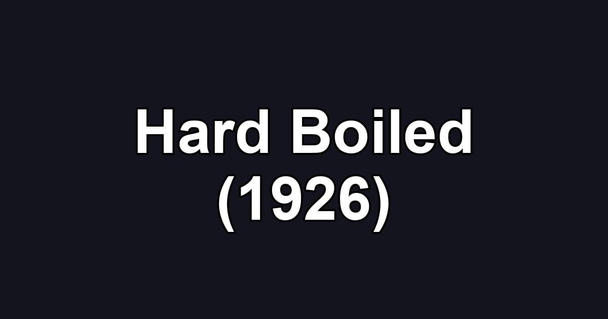 Hard Boiled (1926)