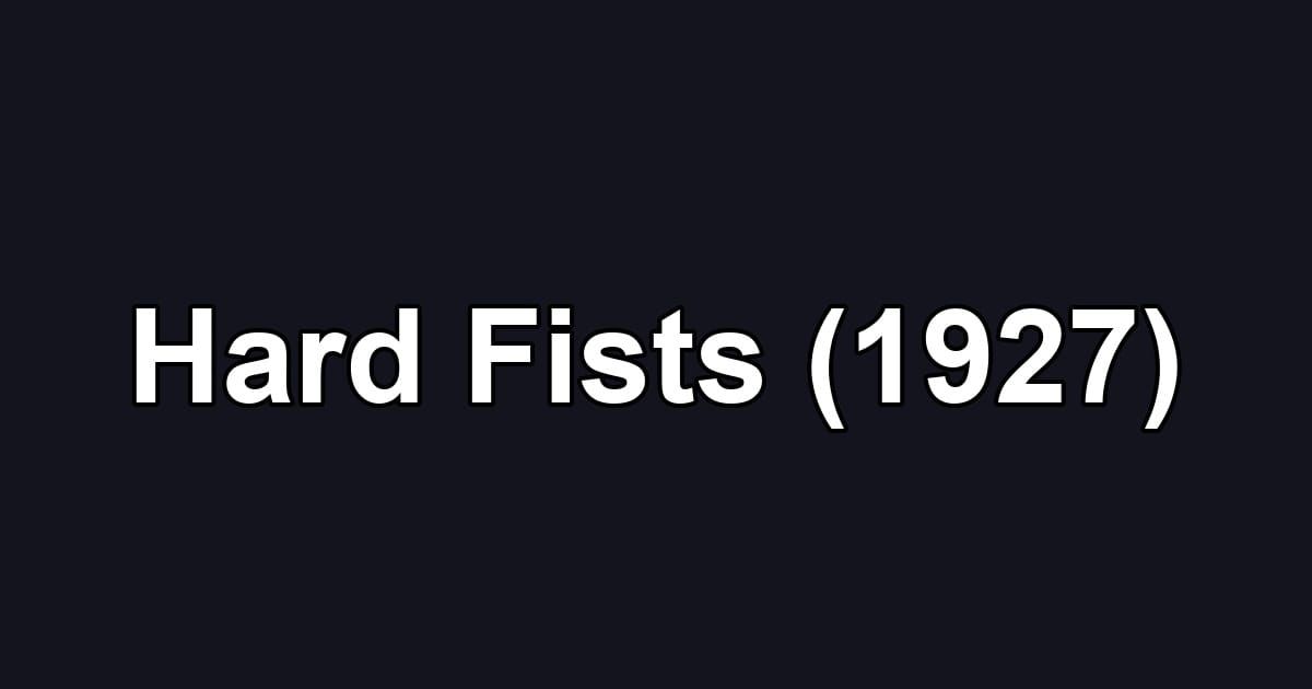 Hard Fists (1927)