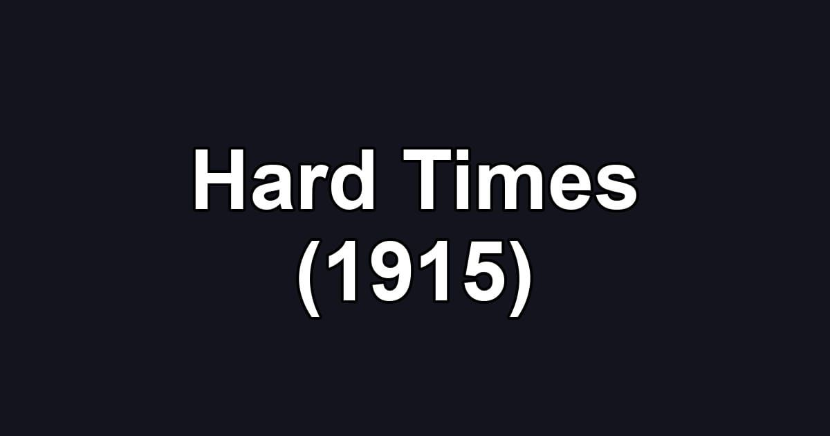 Hard Times (1915)