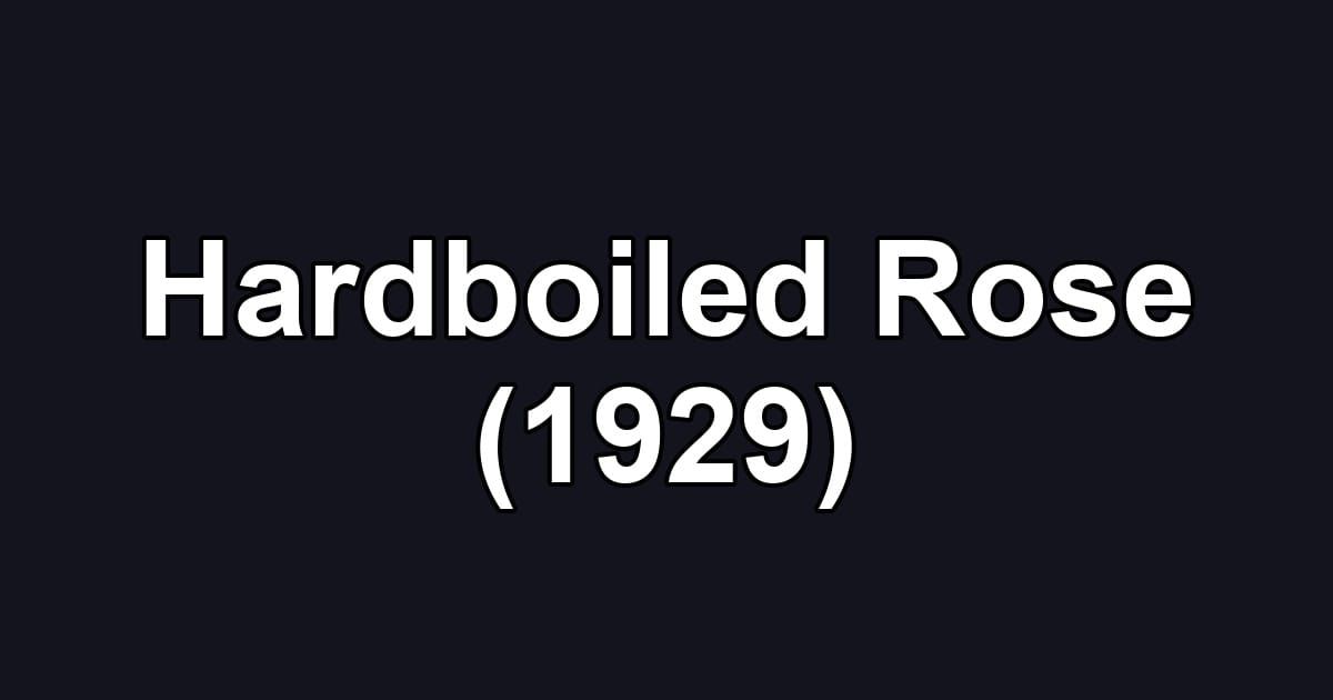 Hardboiled Rose (1929)