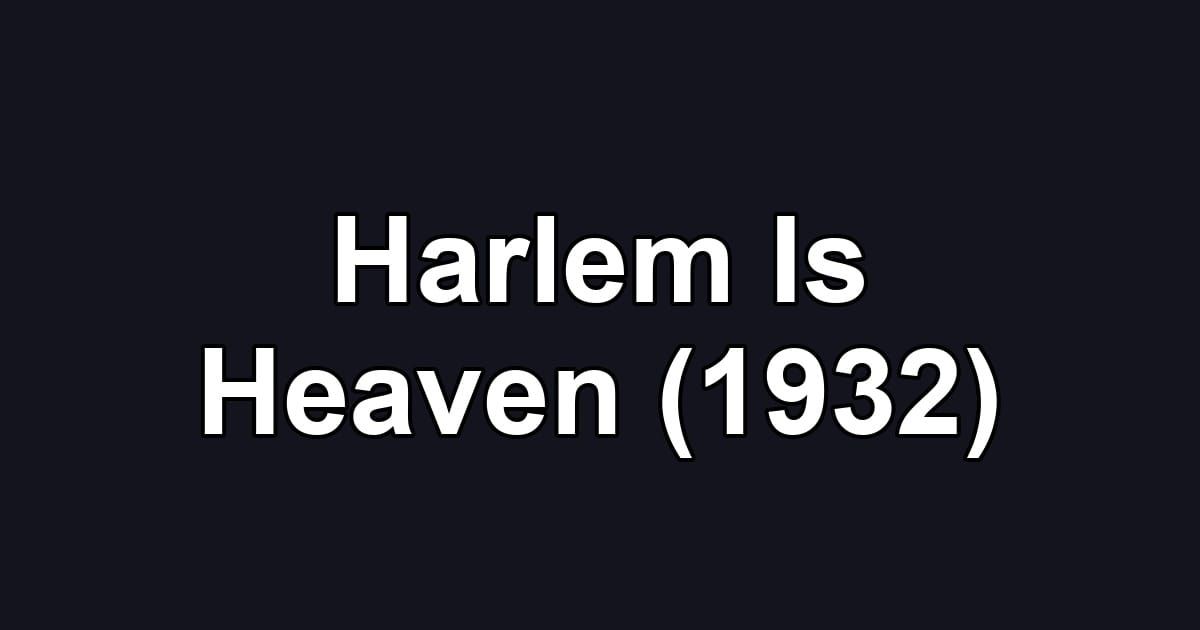 Harlem Is Heaven (1932)