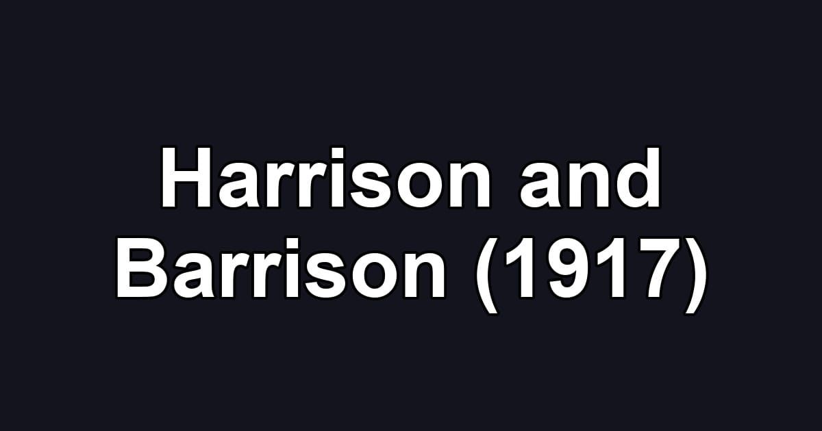 Harrison and Barrison (1917)