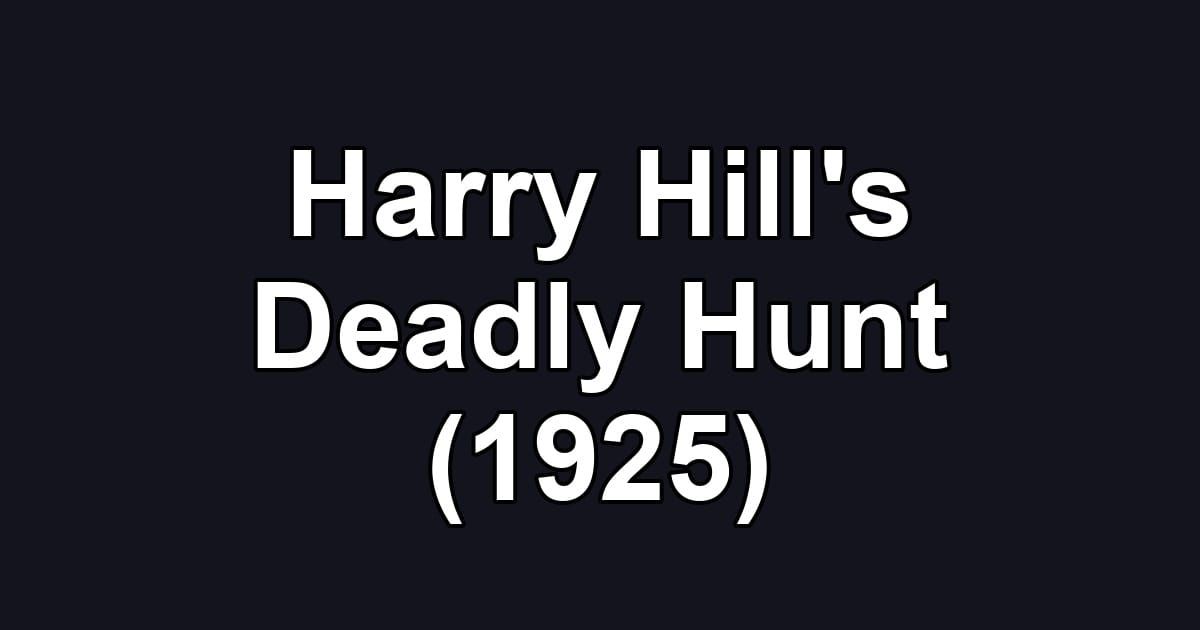 Harry Hill's Deadly Hunt (1925)