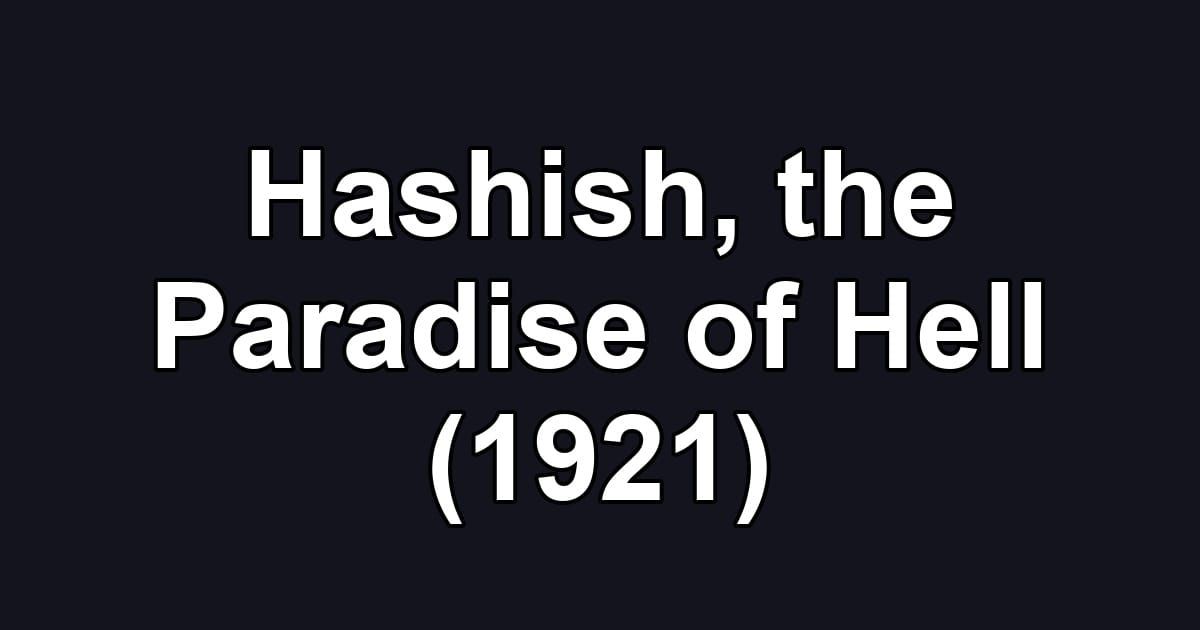 Hashish, the Paradise of Hell (1921)